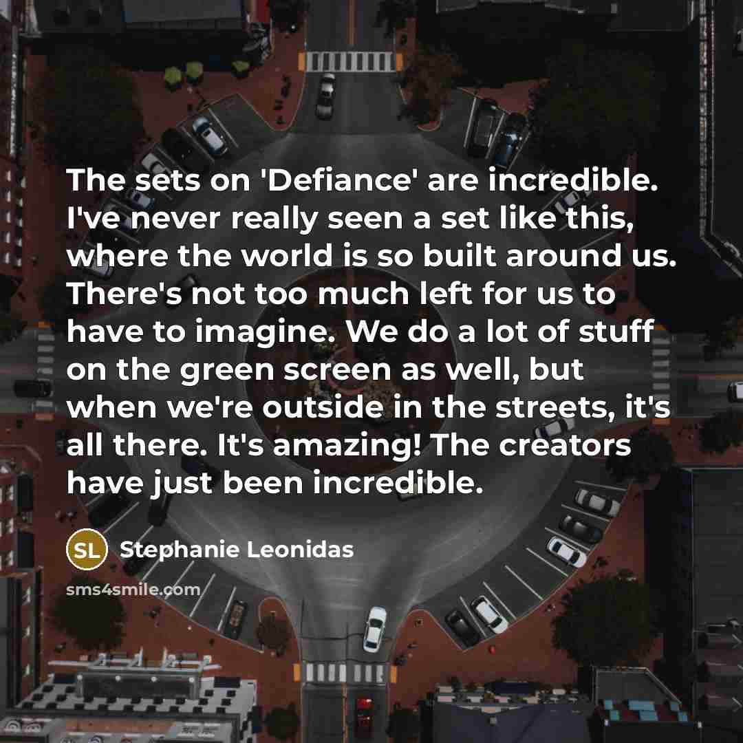 “The sets on 'Defiance' are incredible. I've never really seen…” quote by Stephanie Leonidas