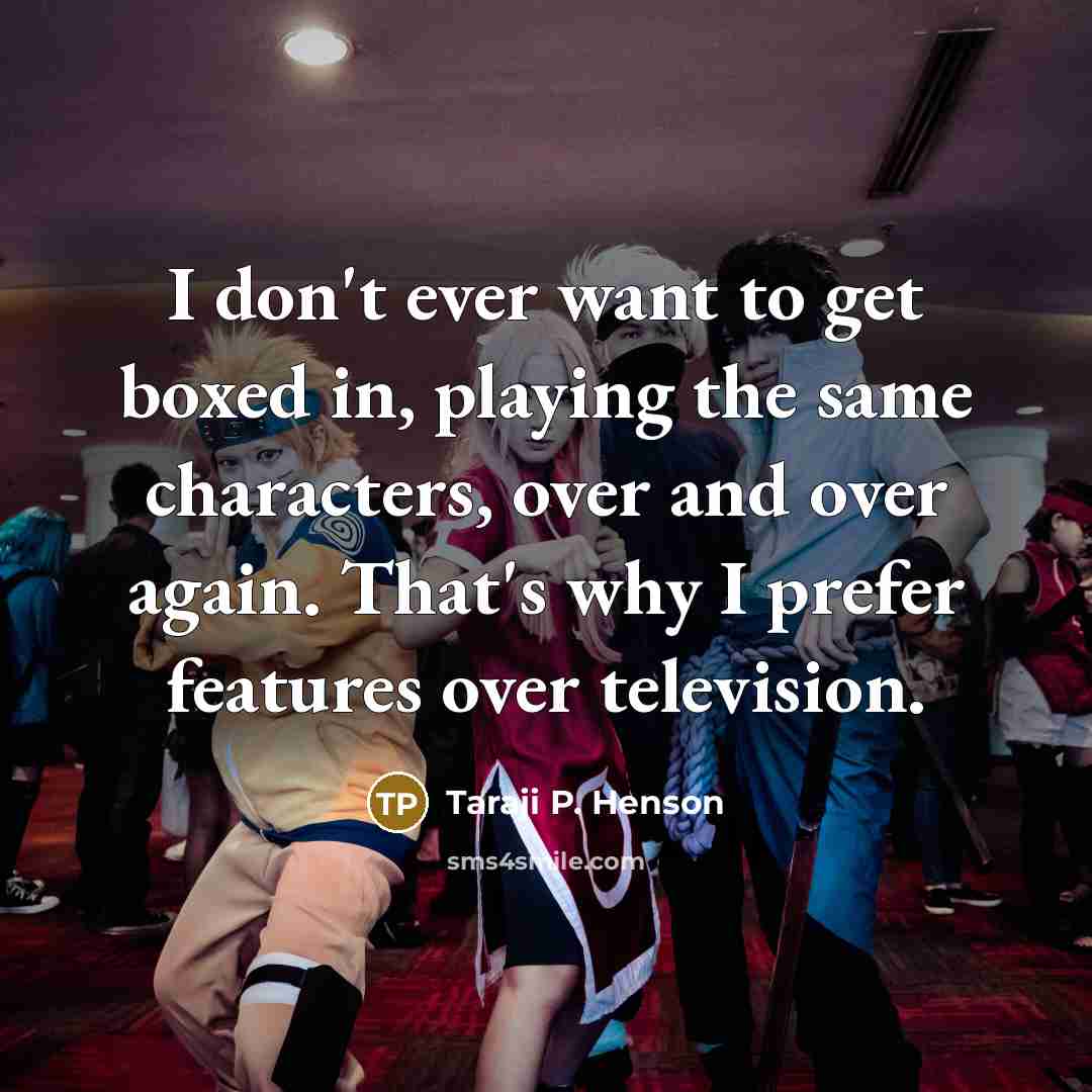 “I don't ever want to get boxed in, playing the…” quote by Taraji P. Henson