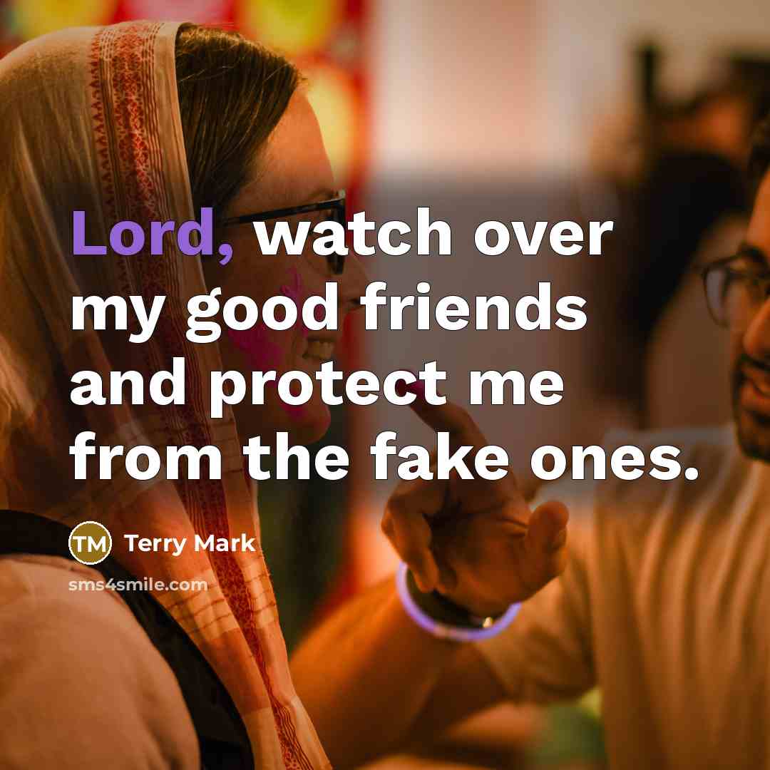 “Lord, watch over my good friends and protect me from…” quote by Terry Mark