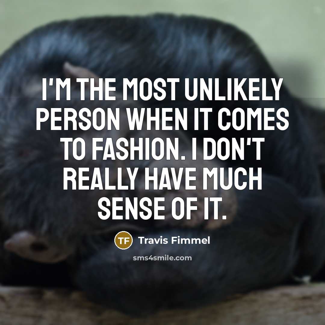 “I'm the most unlikely person when it comes to fashion.…” quote by Travis Fimmel