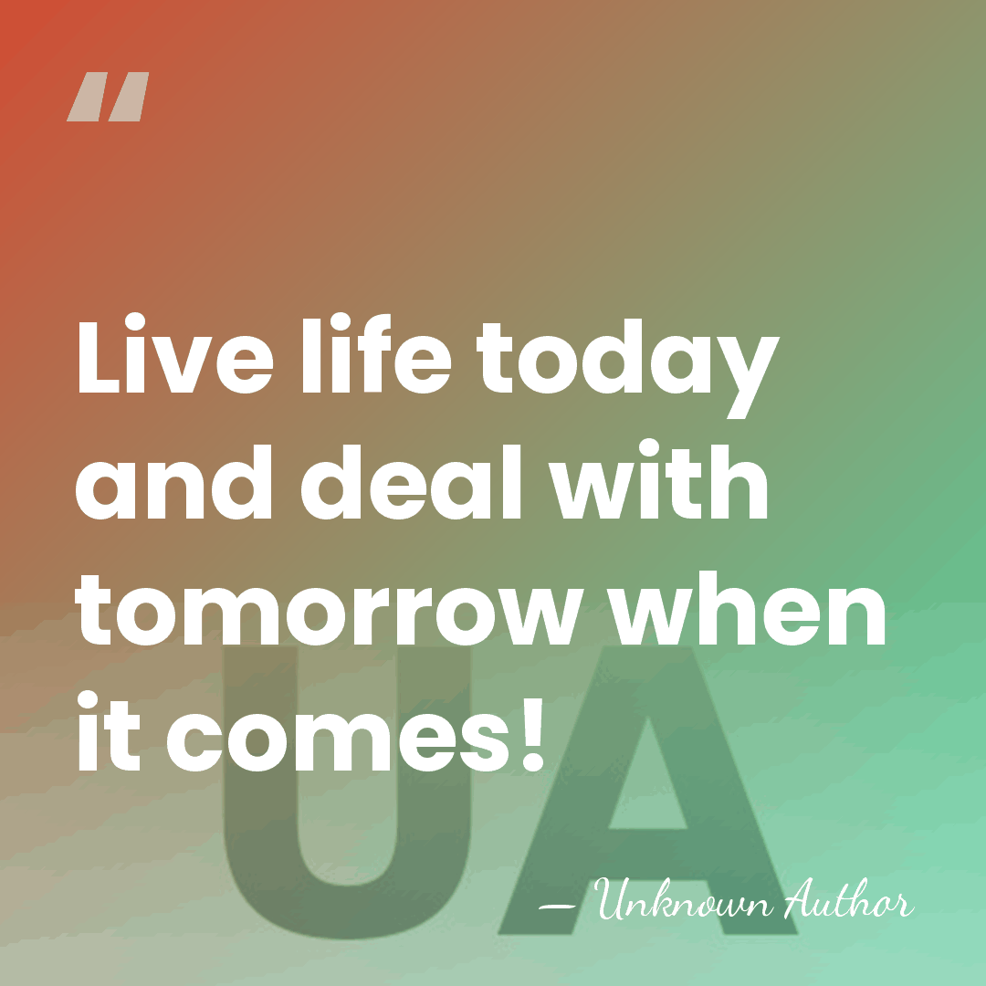 Live life today and deal with tomorrow when it comes! - Brian McFadden