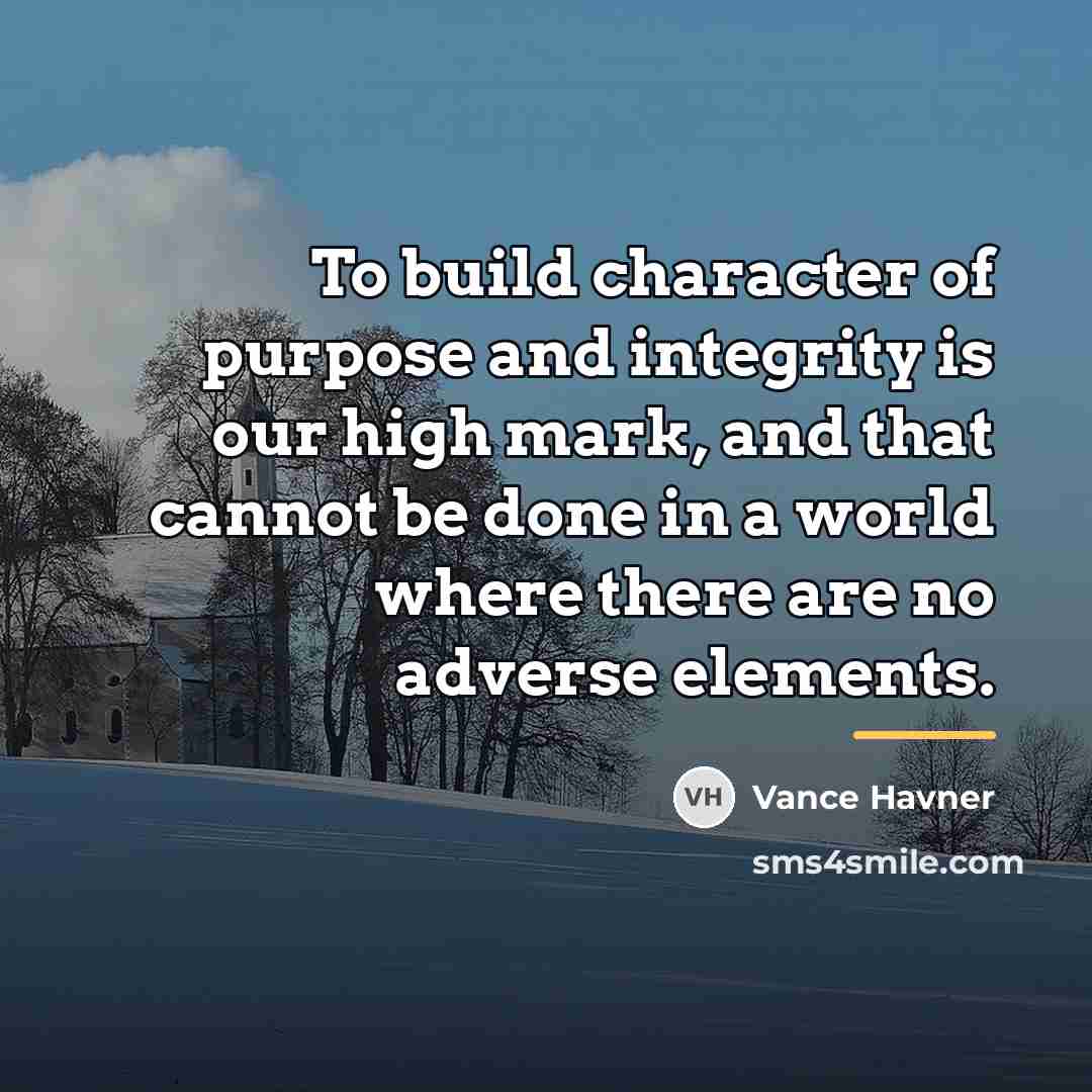 “To build character of purpose and integrity is our high…” quote by Vance Havner