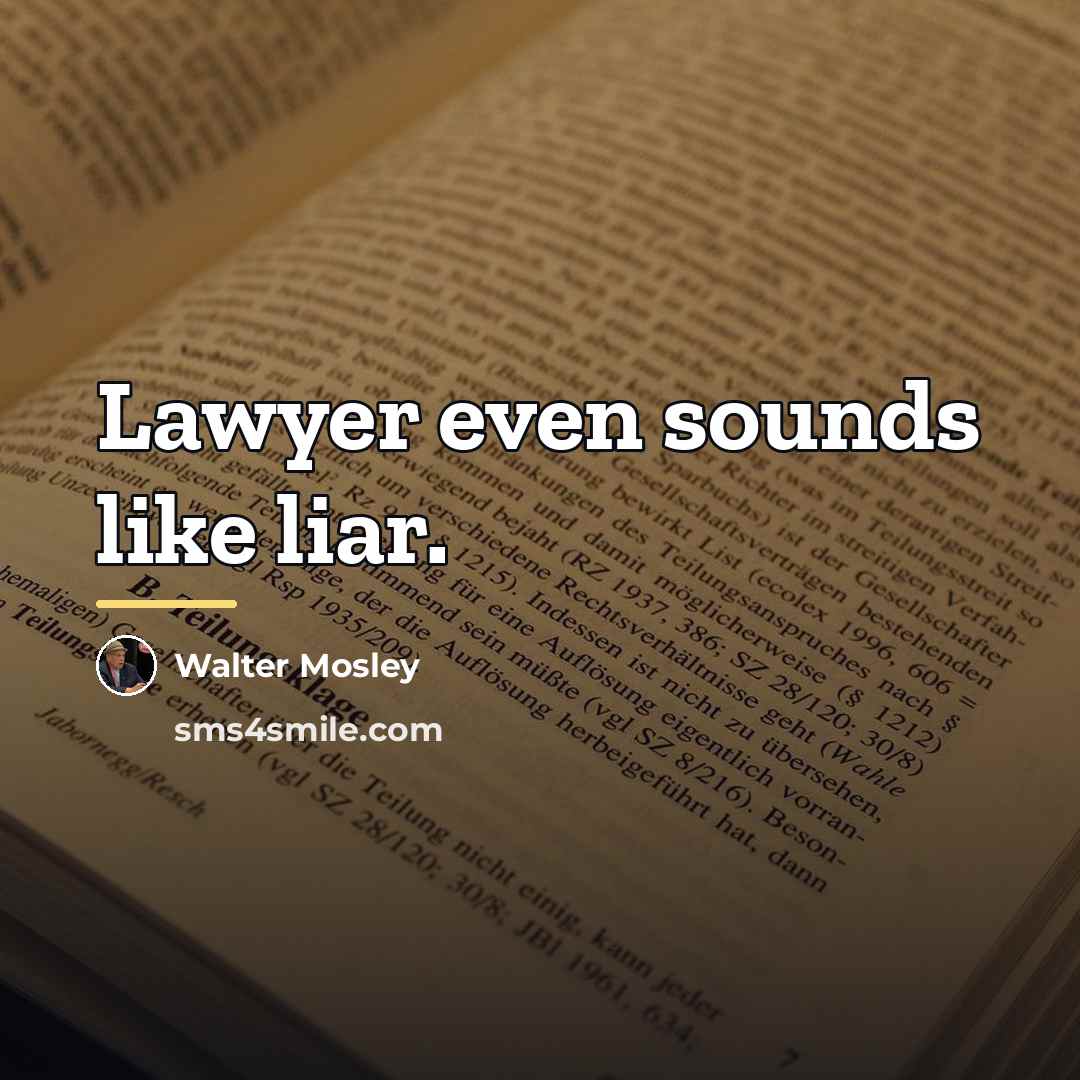 “Lawyer even sounds like liar.…” quote by Walter Mosley