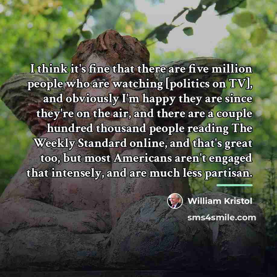 “I think it's fine that there are five million people…” quote by William Kristol
