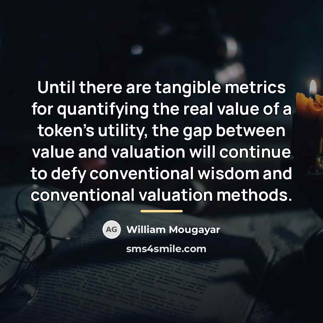 “Until there are tangible metrics for quantifying the real value…” quote by William Mougayar
