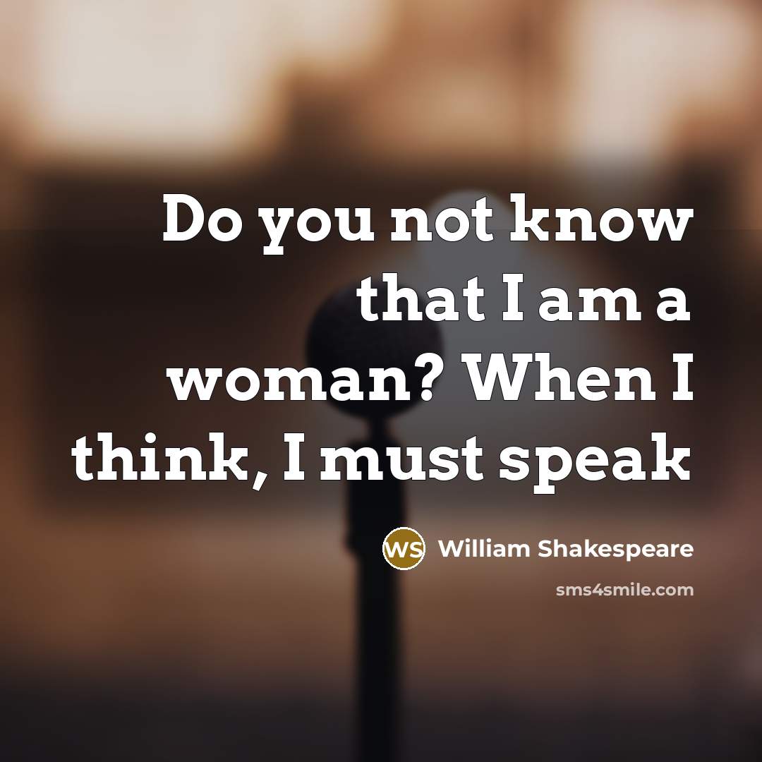 “Do you not know that I am a woman? When…” quote by William Shakespeare