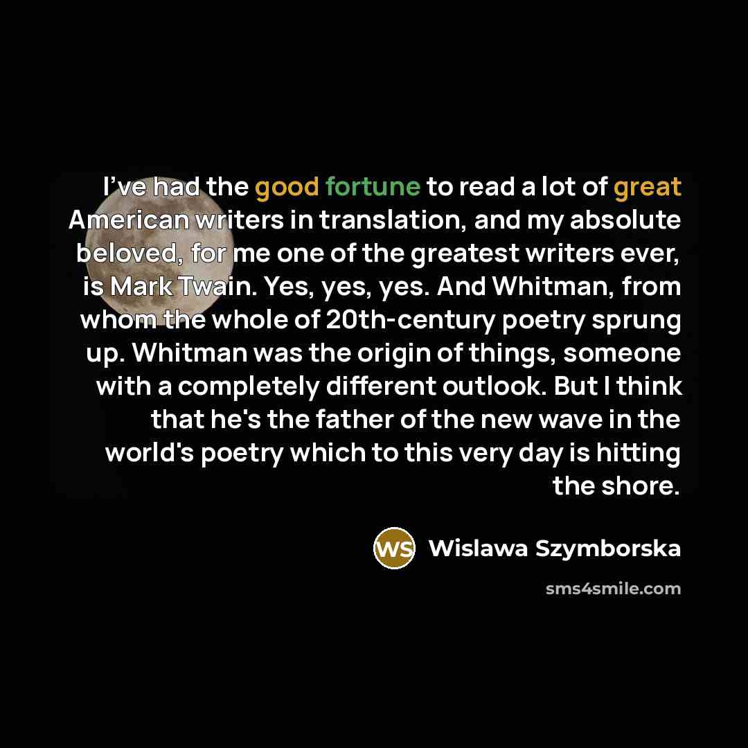 “I've had the good fortune to read a lot of…” quote by Wislawa Szymborska