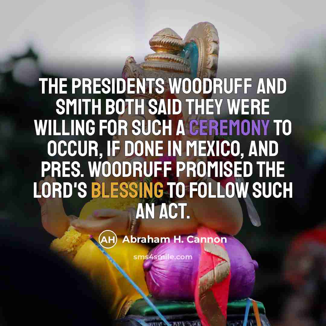 “The Presidents Woodruff and Smith both said they were willing…” quote by Abraham H. Cannon
