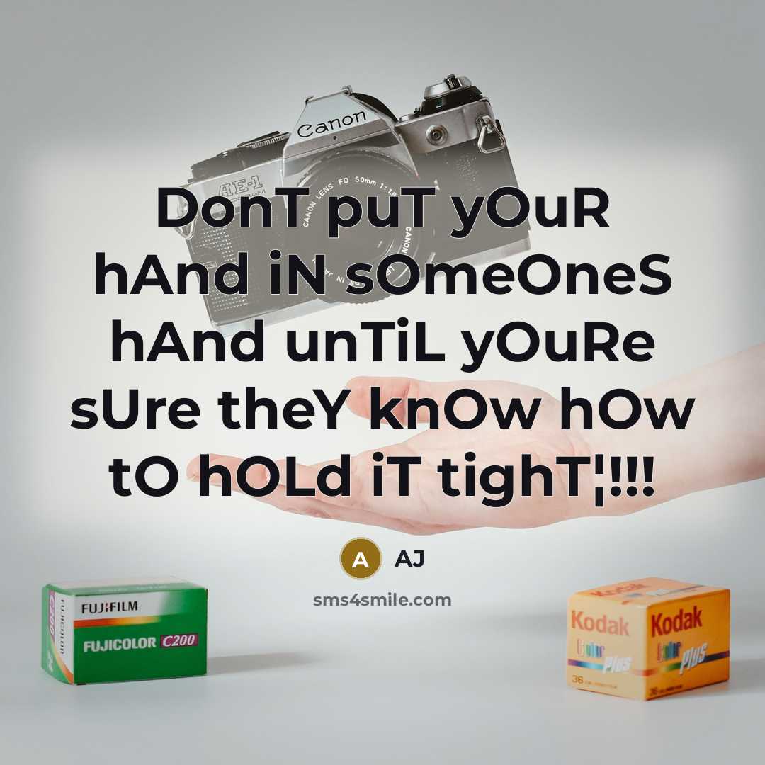 “DonT puT yOuR hAnd iN sOmeOneS hAnd unTiL yOuRe sUre…” quote by AJ