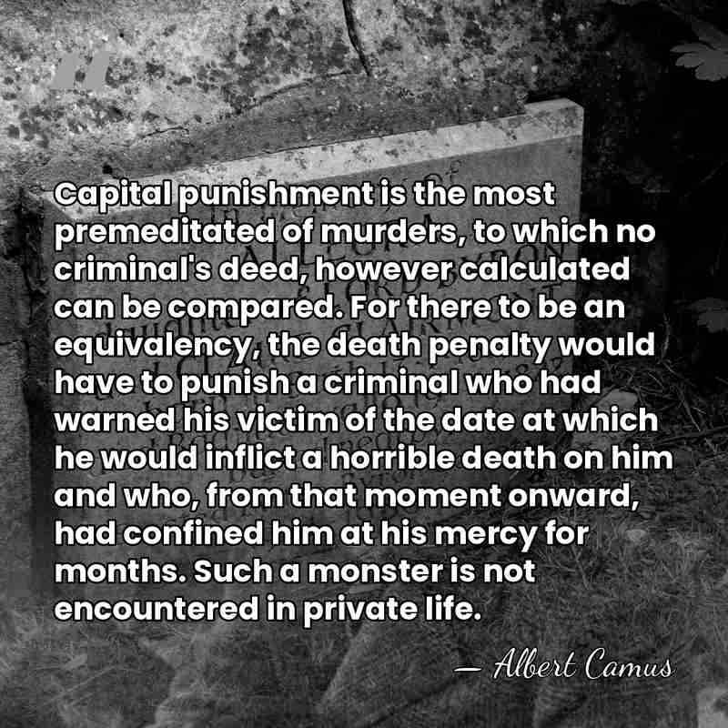 Capital punishment is the most premeditated of murders, to which no criminal's&hellip; - Albert Camus