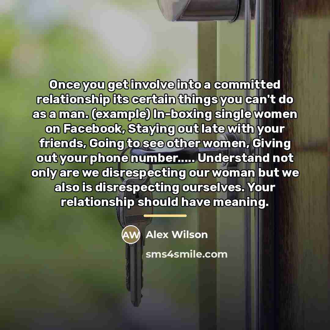 “Once you get involve into a committed relationship its certain…” quote by Alex Wilson