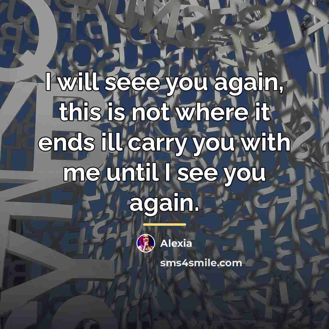 “I will seee you again, this is not where it…” quote by Alexia