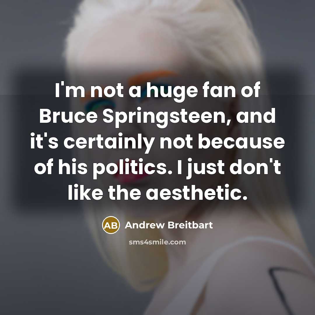“I'm not a huge fan of Bruce Springsteen, and it's…” quote by Andrew Breitbart