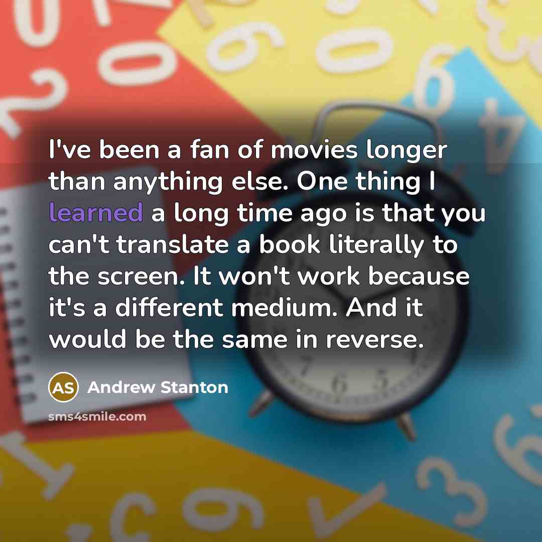 “I've been a fan of movies longer than anything else.…” quote by Andrew Stanton