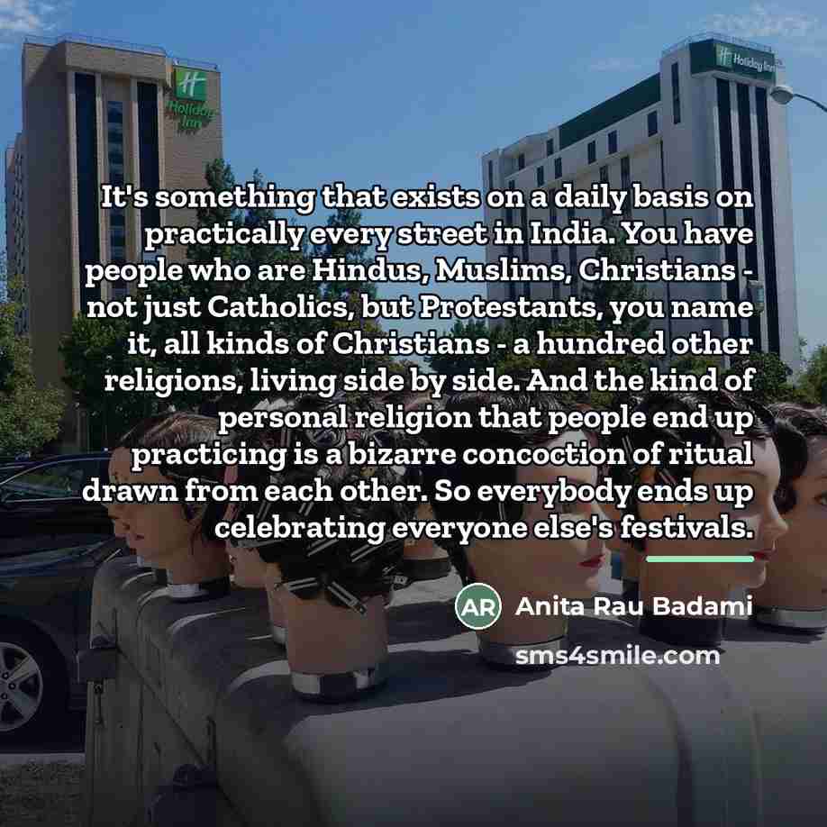 “It's something that exists on a daily basis on practically…” quote by Anita Rau Badami