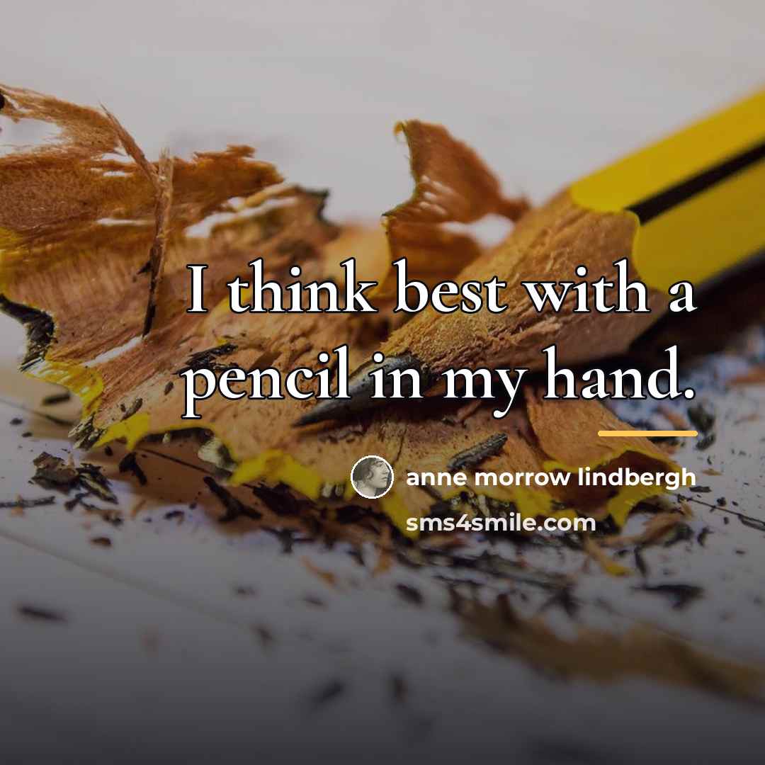 “I think best with a pencil in my hand.…” quote by Anne Morrow Lindbergh