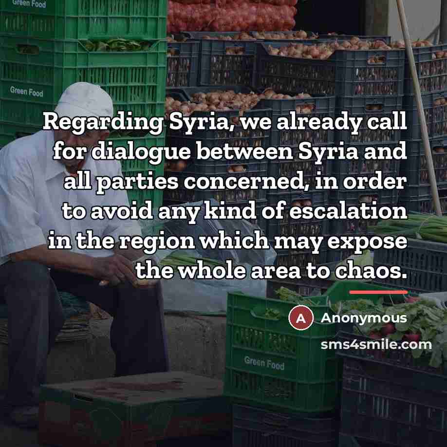 “Regarding Syria, we already call for dialogue between Syria and…” quote by Anonymous