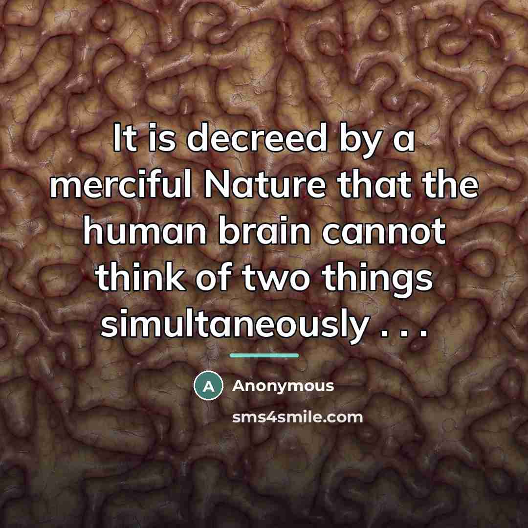 “It is decreed by a merciful Nature that the human…” quote by Anonymous