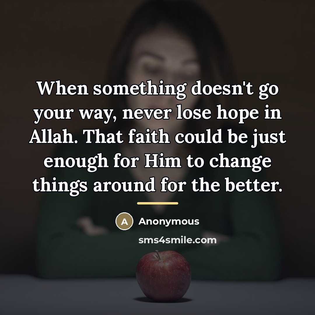 “When something doesn't go your way, never lose hope in…” quote by Anonymous