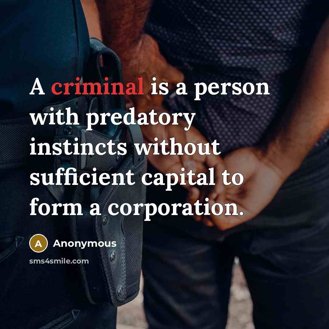 “A criminal is a person with predatory instincts without sufficient…” quote by Anonymous