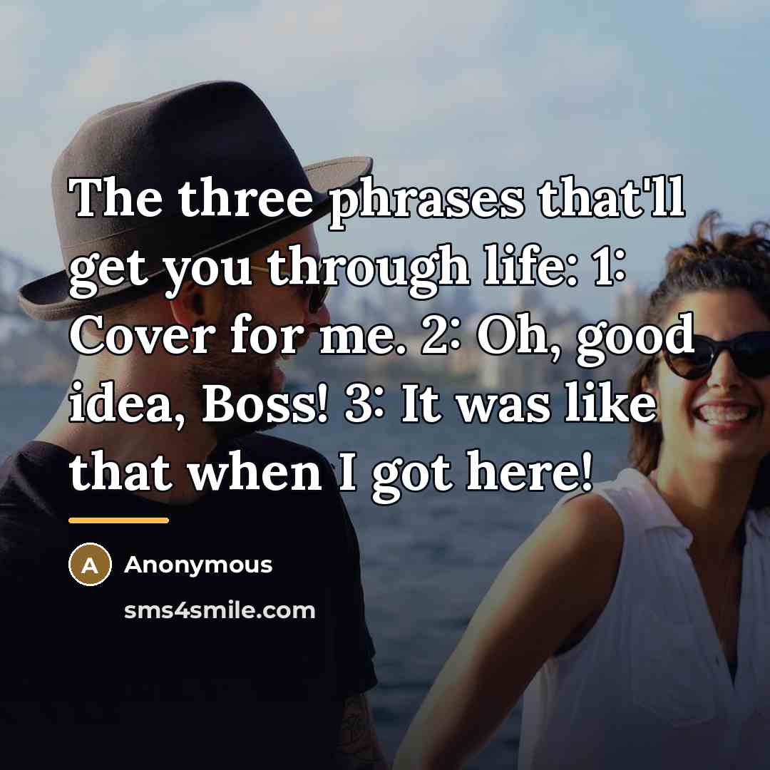 “The three phrases that'll get you through life: 1: Cover…” quote by Anonymous