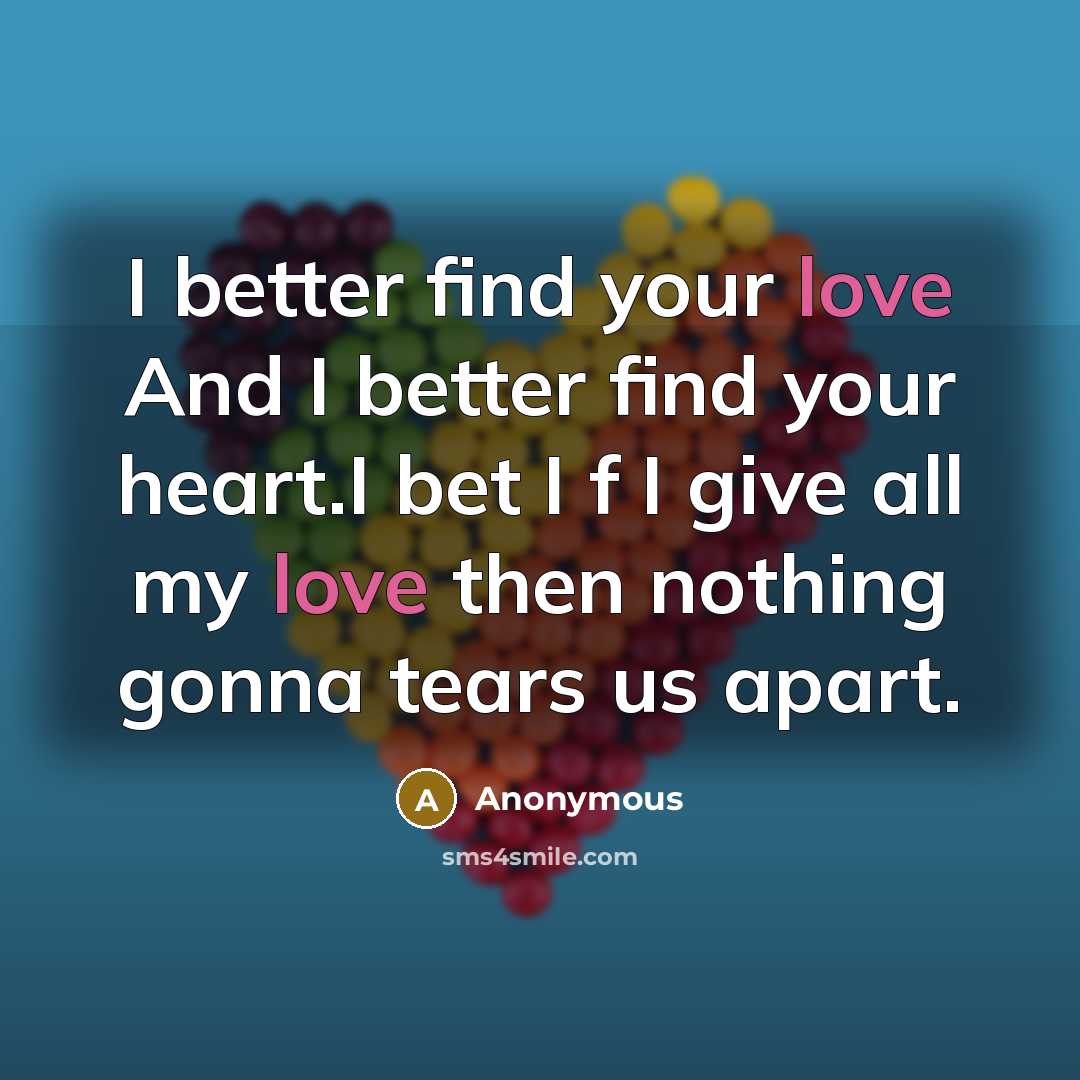 “I better find your love And I better find your…” quote by Anonymous