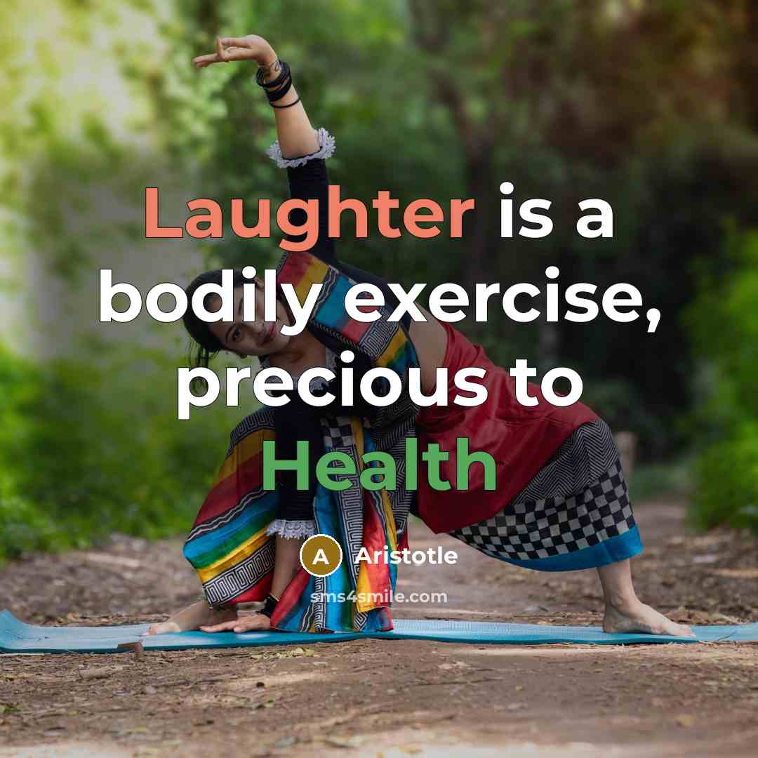 “Laughter is a bodily exercise, precious to Health” quote by Aristotle