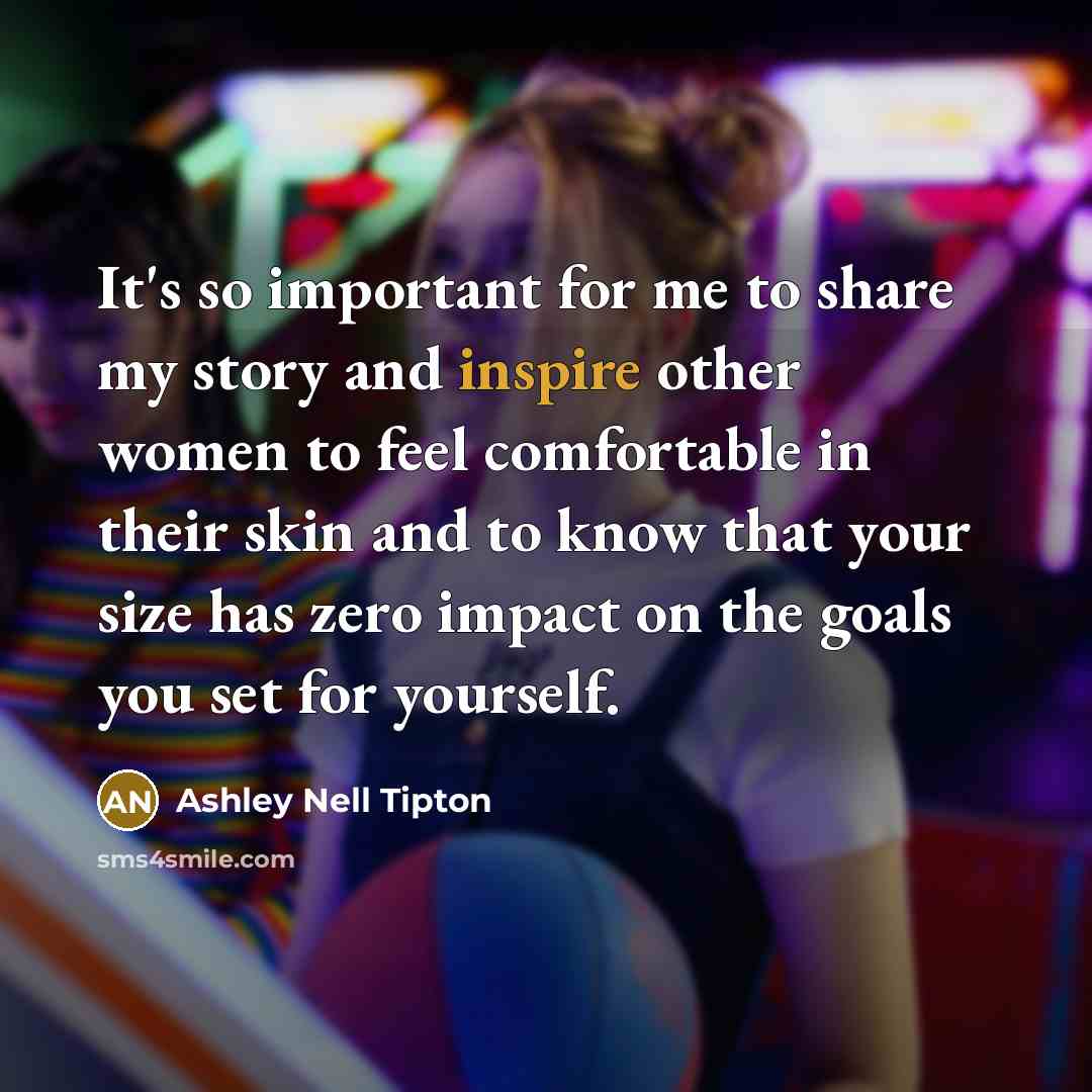 “It's so important for me to share my story and…” quote by Ashley Nell Tipton