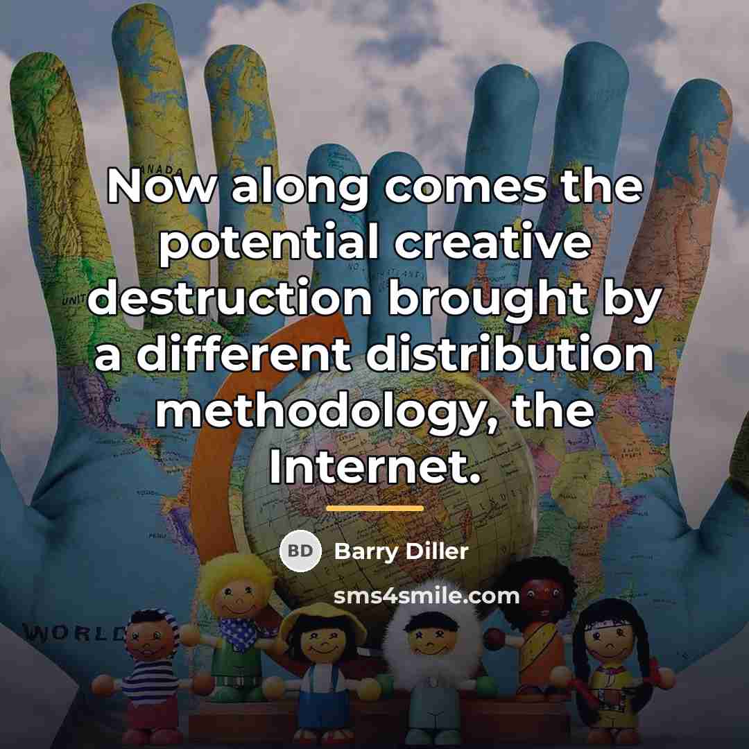 “Now along comes the potential creative destruction brought by a…” quote by Barry Diller