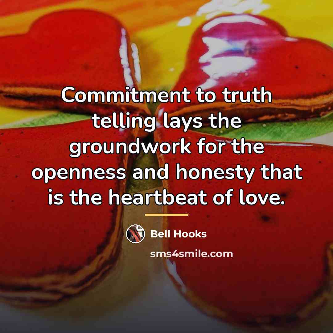 “Commitment to truth telling lays the groundwork for the openness…” quote by Bell Hooks
