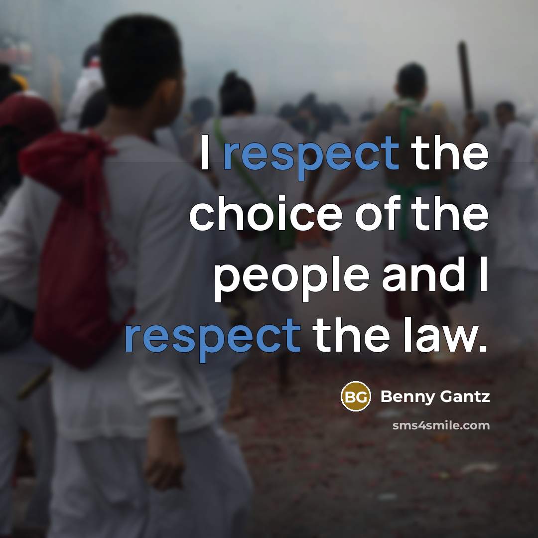 “I respect the choice of the people and I respect…” quote by Benny Gantz