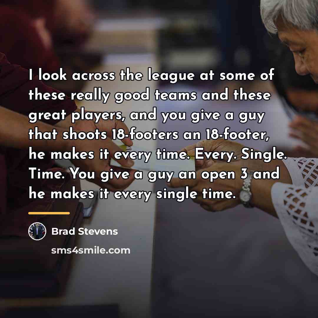 “I look across the league at some of these really…” quote by Brad Stevens