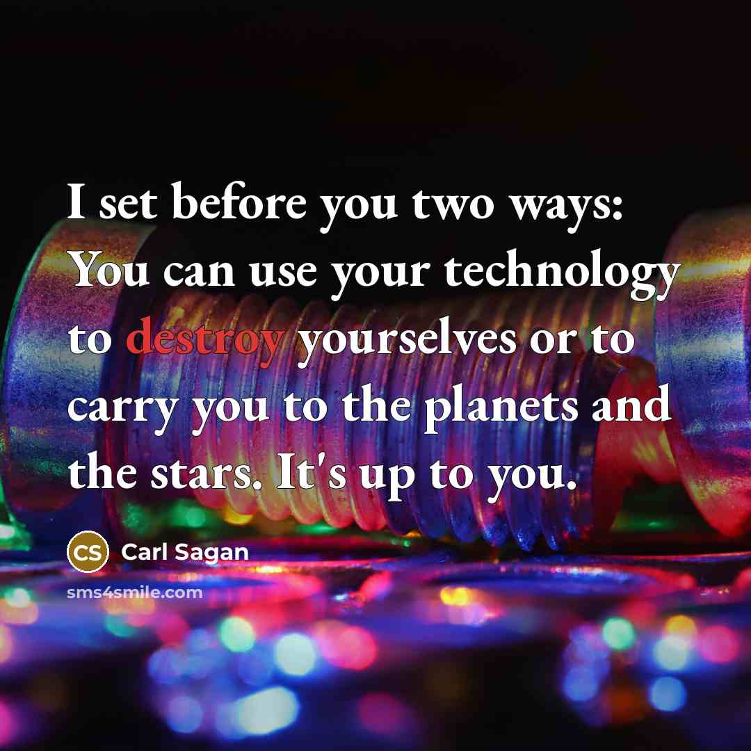 “I set before you two ways: You can use your…” quote by Carl Sagan