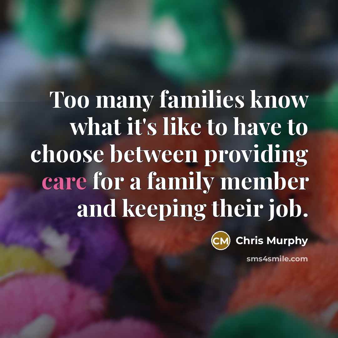 “Too many families know what it's like to have to…” quote by Chris Murphy