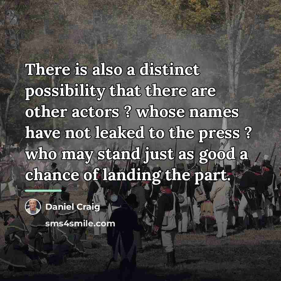 “There is also a distinct possibility that there are other…” quote by Daniel Craig