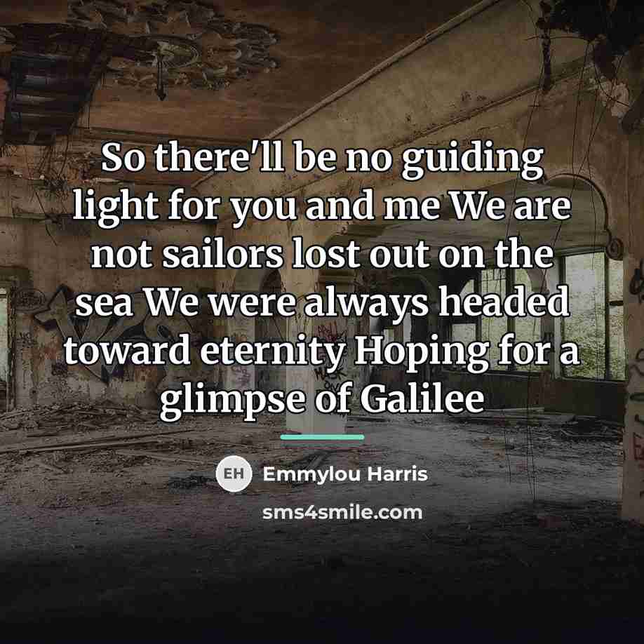 “So there'll be no guiding light for you and me…” quote by Emmylou Harris