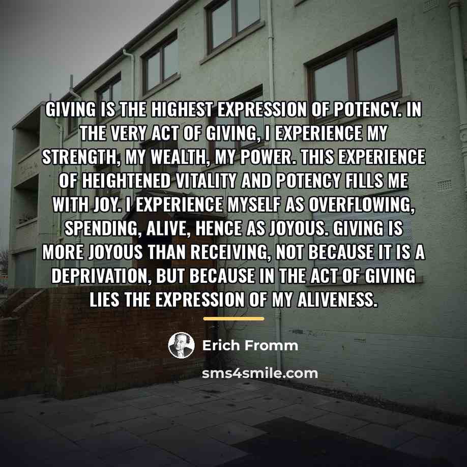 “Giving is the highest expression of potency. In the very…” quote by Erich Fromm