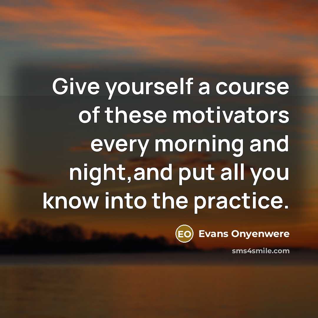 “Give yourself a course of these motivators every morning and…” quote by Evans Onyenwere