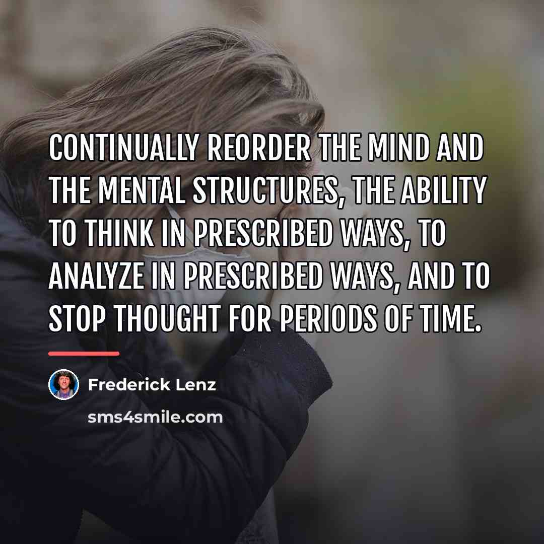 “Continually reorder the mind and the mental structures, the ability…” quote by Frederick Lenz