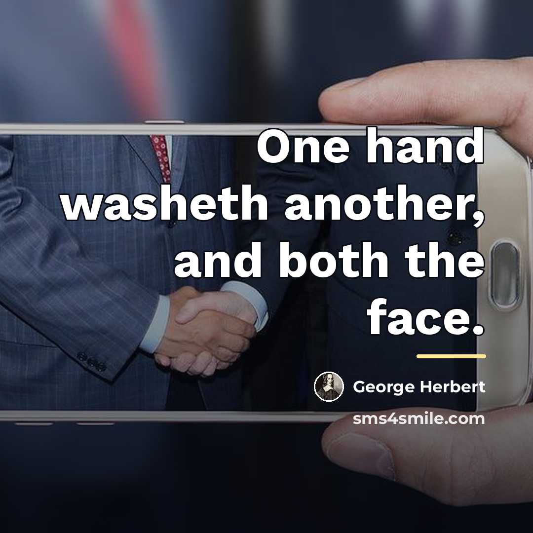 “One hand washeth another, and both the face.…” quote by George Herbert
