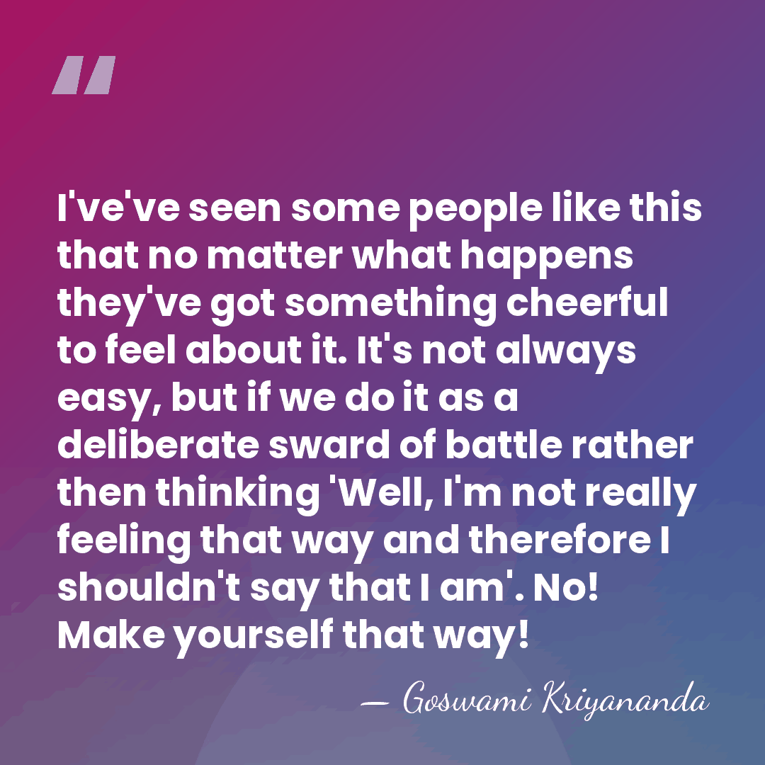 I've've seen some people like this that no matter what happens they've&hellip; - Goswami Kriyananda