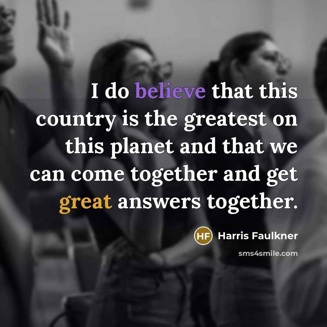 “I do believe that this country is the greatest on…” quote by Harris Faulkner