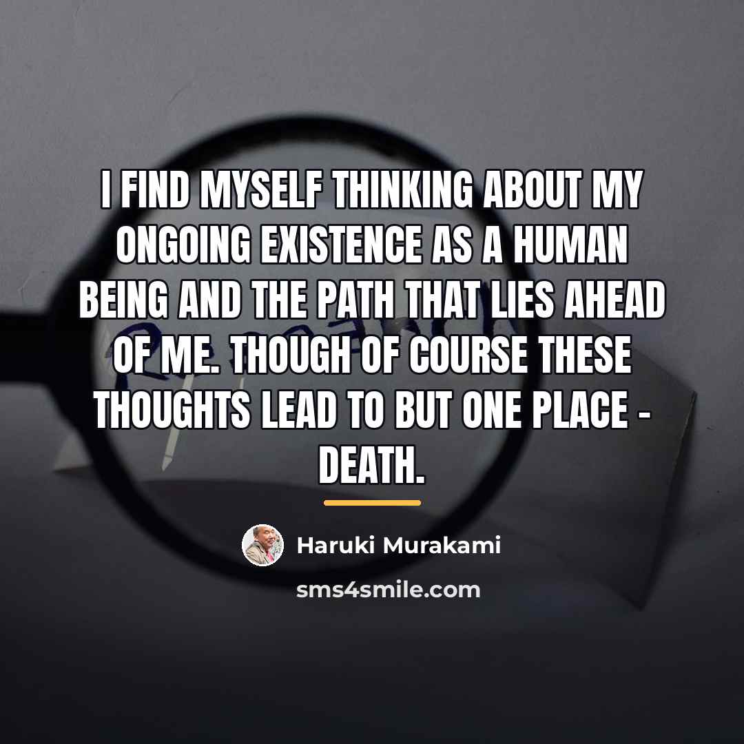 “I find myself thinking about my ongoing existence as a…” quote by Haruki Murakami