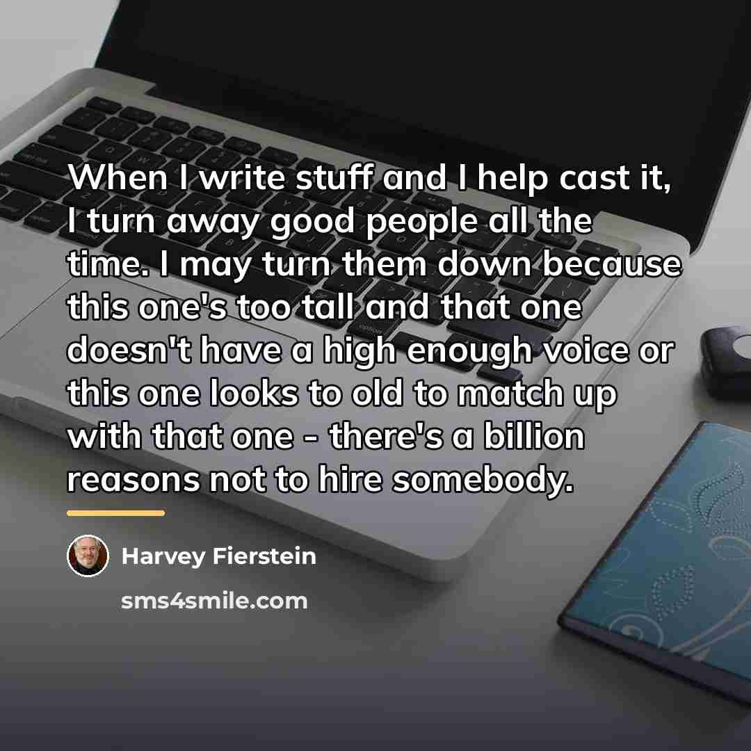 “When I write stuff and I help cast it, I…” quote by Harvey Fierstein