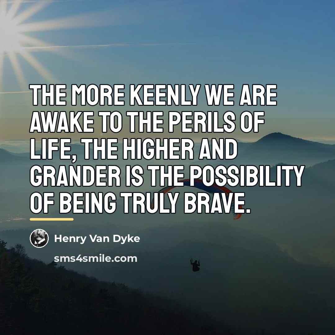“The more keenly we are awake to the perils of…” quote by Henry Van Dyke