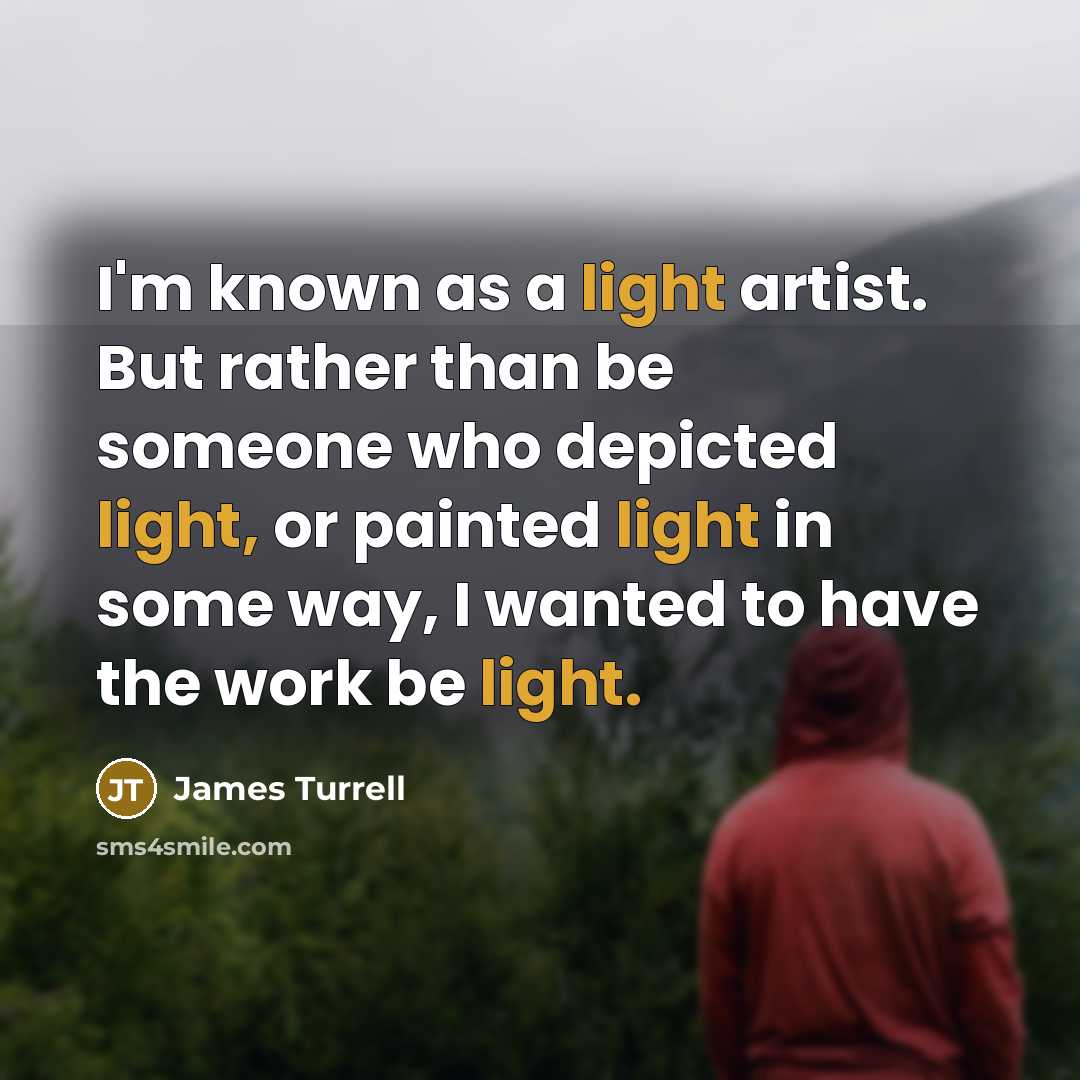 “I'm known as a light artist. But rather than be…” quote by James Turrell