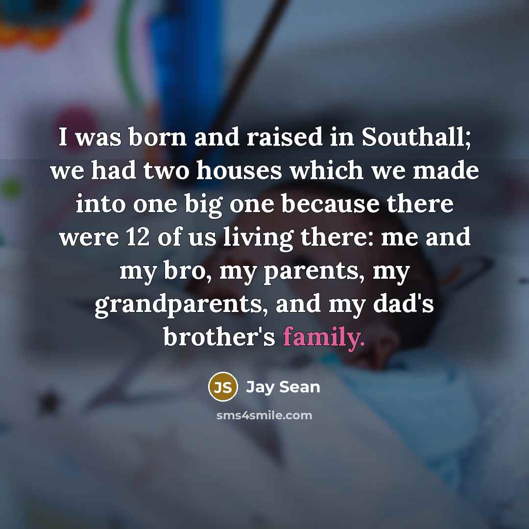 “I was born and raised in Southall; we had two…” quote by Jay Sean