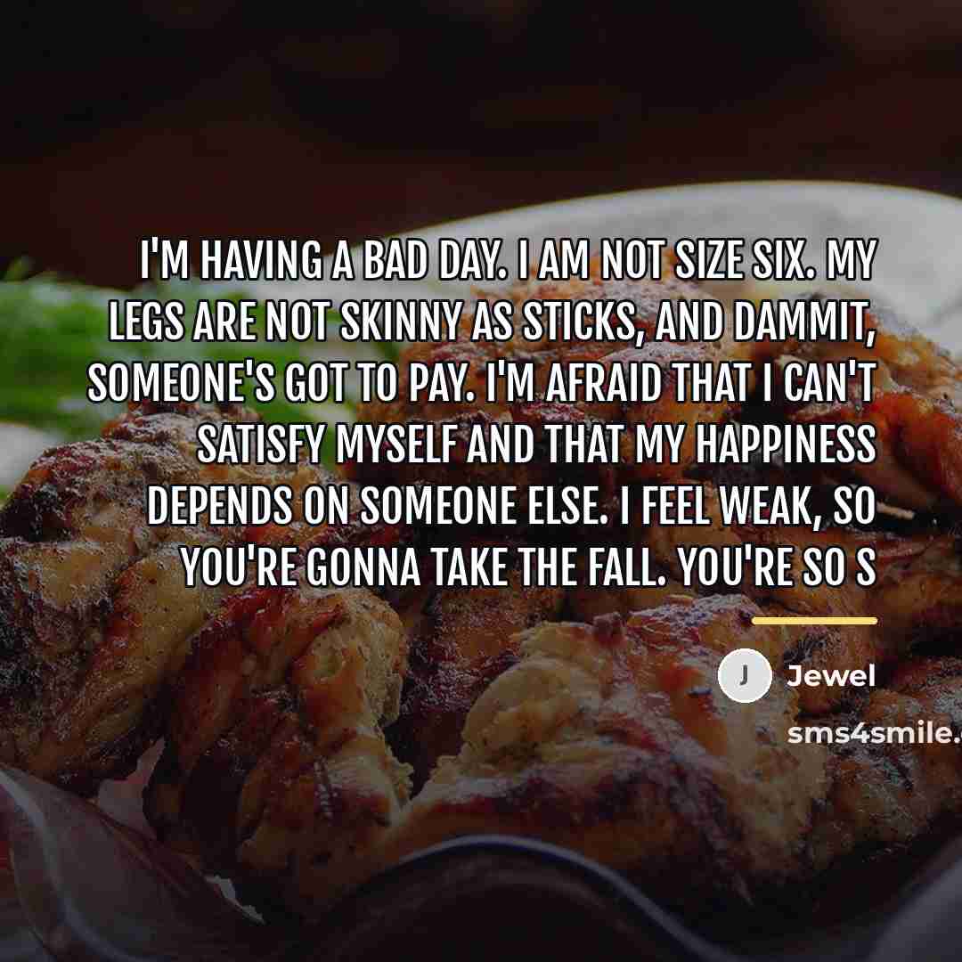“I'm having a bad day. I am not size six.…” quote by Jewel