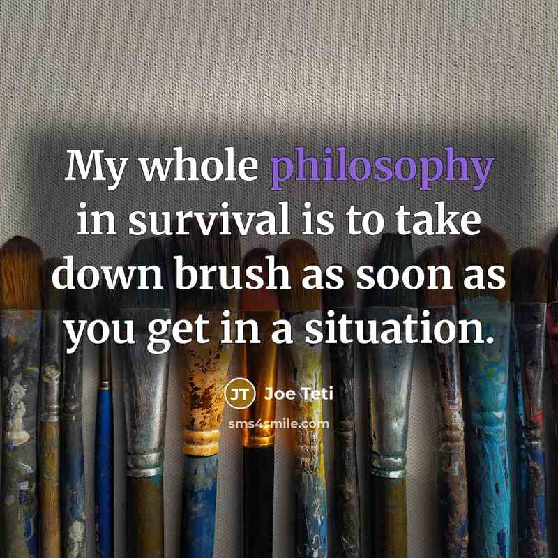 “My whole philosophy in survival is to take down brush…” quote by Joe Teti