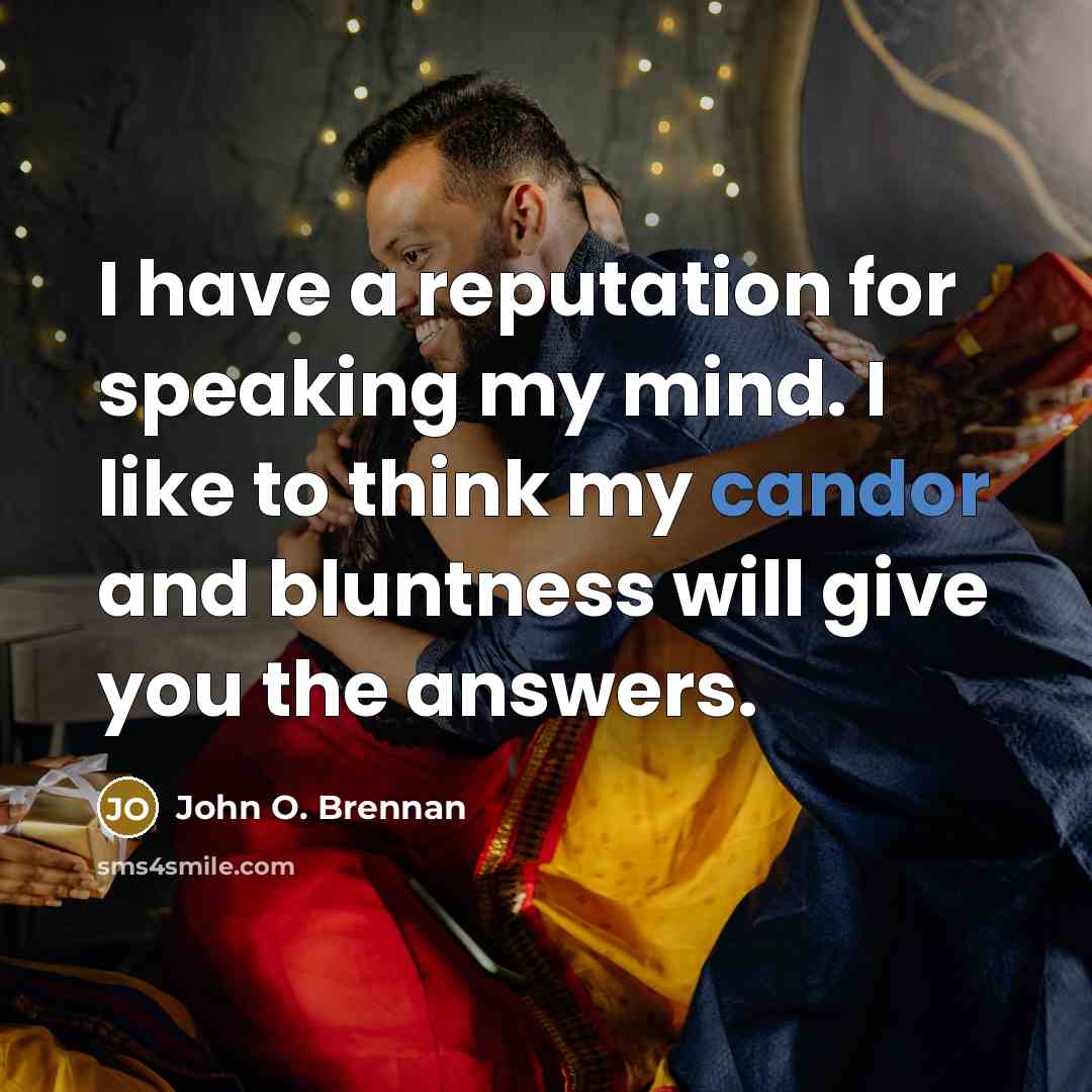 “I have a reputation for speaking my mind. I like…” quote by John O. Brennan